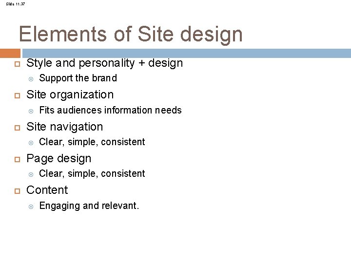 Slide 11. 37 Elements of Site design Style and personality + design Site organization