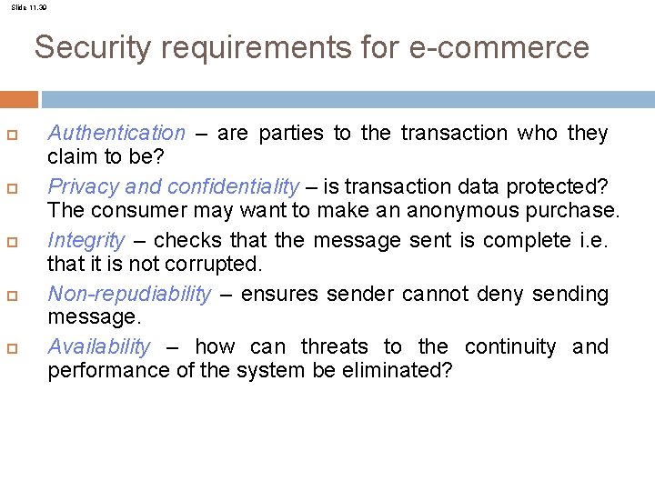 Slide 11. 39 Security requirements for e-commerce Authentication – are parties to the transaction
