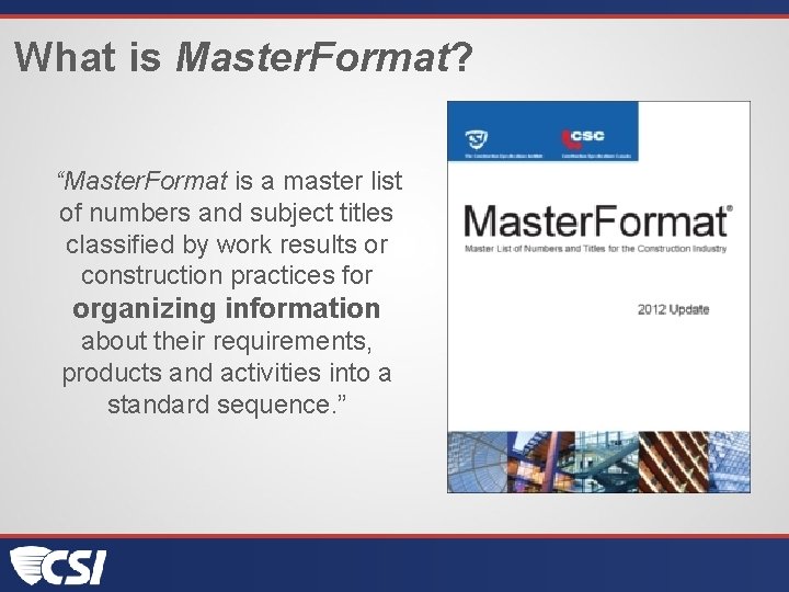 What is Master. Format? “Master. Format is a master list of numbers and subject