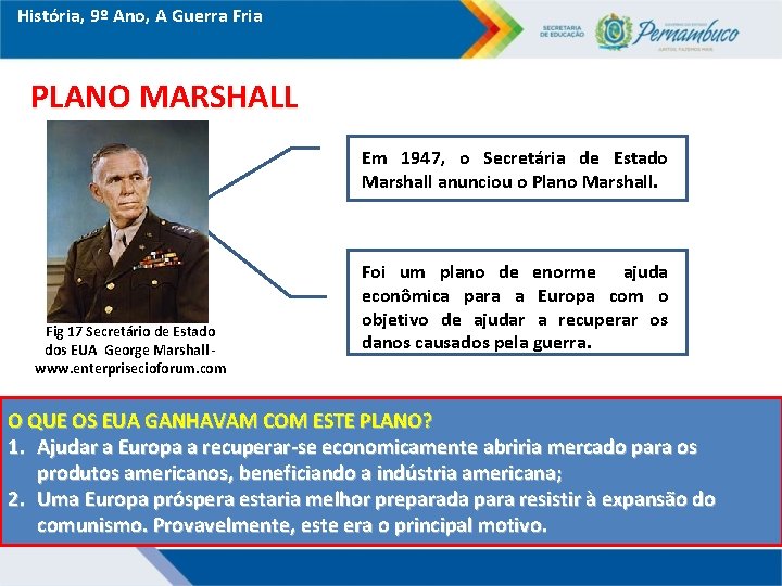 História, 9º Ano, A Guerra Fria PLANO MARSHALL Em 1947, o Secretária de Estado