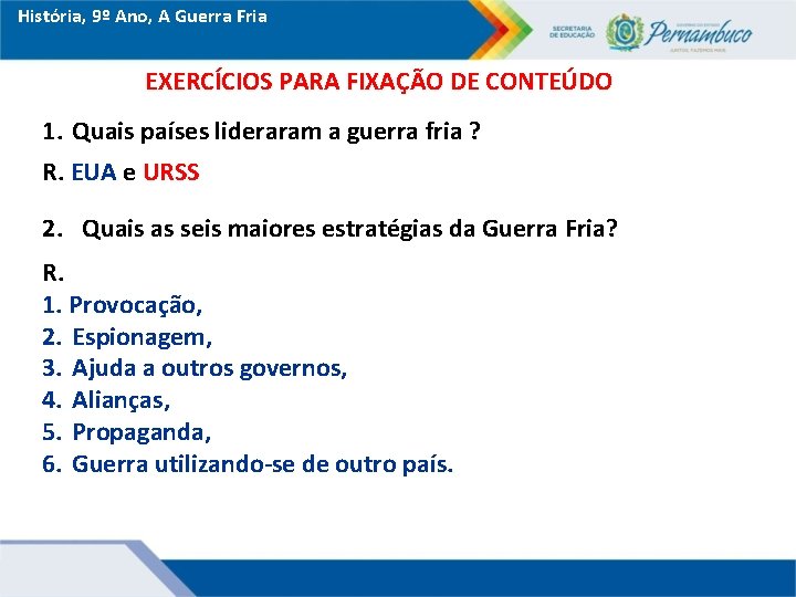 História, 9º Ano, A Guerra Fria EXERCÍCIOS PARA FIXAÇÃO DE CONTEÚDO 1. Quais países