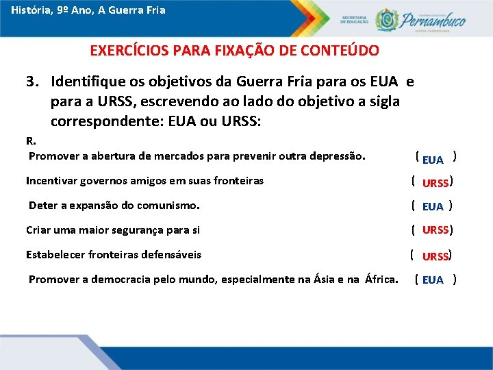 História, 9º Ano, A Guerra Fria EXERCÍCIOS PARA FIXAÇÃO DE CONTEÚDO 3. Identifique os