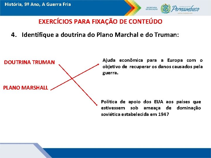 História, 9º Ano, A Guerra Fria EXERCÍCIOS PARA FIXAÇÃO DE CONTEÚDO 4. Identifique a
