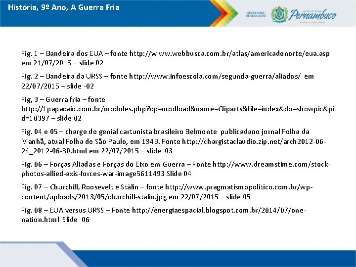 História, 9º Ano, A Guerra Fria Fig. 1 – Bandeira dos EUA – fonte