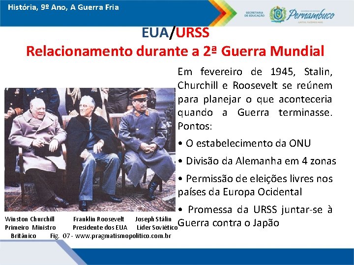 História, 9º Ano, A Guerra Fria EUA/URSS Relacionamento durante a 2ª Guerra Mundial Em