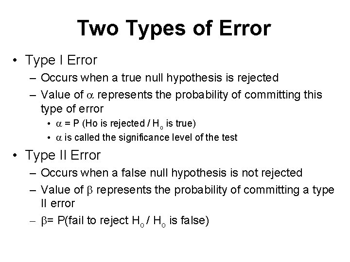 Two Types of Error • Type I Error – Occurs when a true null Two Types of Error • Type I Error – Occurs when a true null