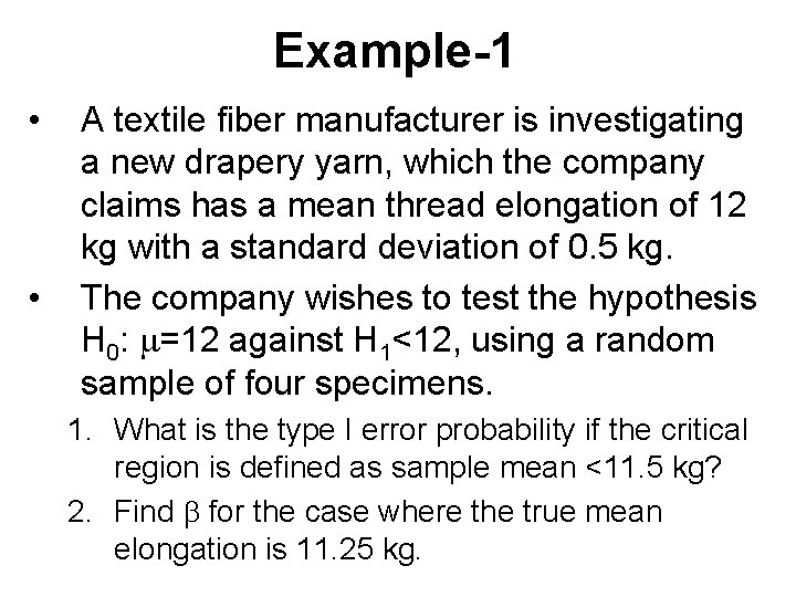 Example-1 • • A textile fiber manufacturer is investigating a new drapery yarn, which Example-1 • • A textile fiber manufacturer is investigating a new drapery yarn, which