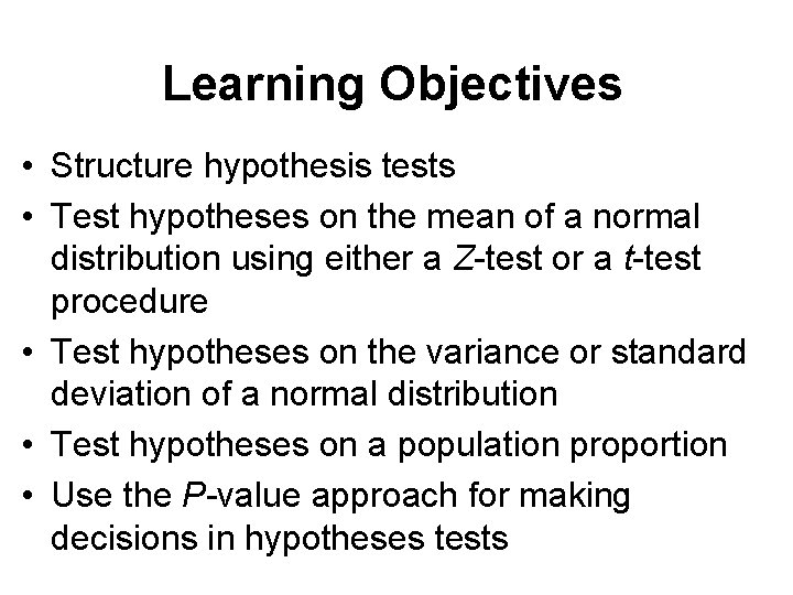 Learning Objectives • Structure hypothesis tests • Test hypotheses on the mean of a Learning Objectives • Structure hypothesis tests • Test hypotheses on the mean of a