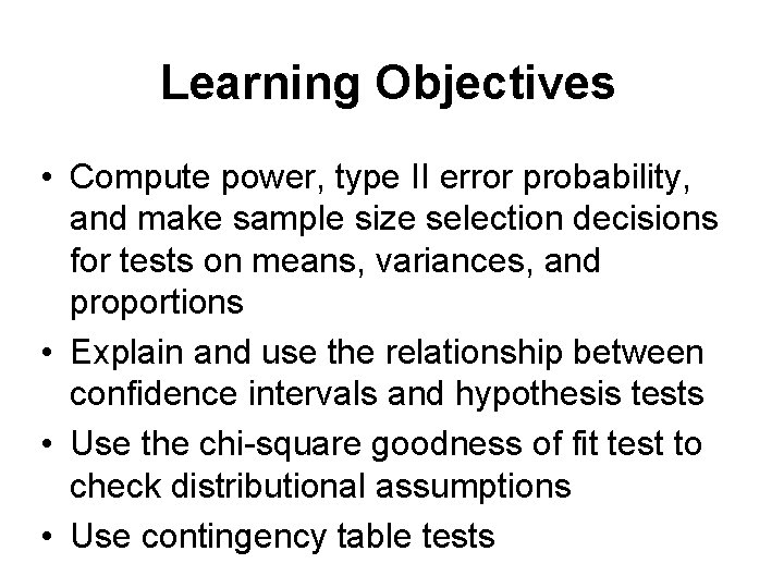 Learning Objectives • Compute power, type II error probability, and make sample size selection Learning Objectives • Compute power, type II error probability, and make sample size selection