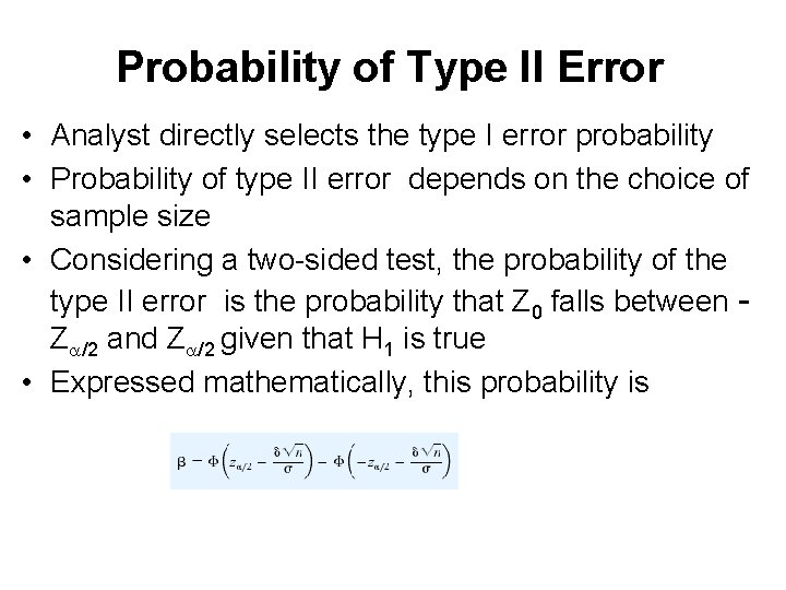 Probability of Type II Error • Analyst directly selects the type I error probability Probability of Type II Error • Analyst directly selects the type I error probability