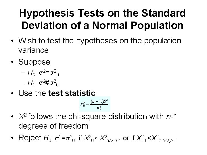 Hypothesis Tests on the Standard Deviation of a Normal Population • Wish to test Hypothesis Tests on the Standard Deviation of a Normal Population • Wish to test