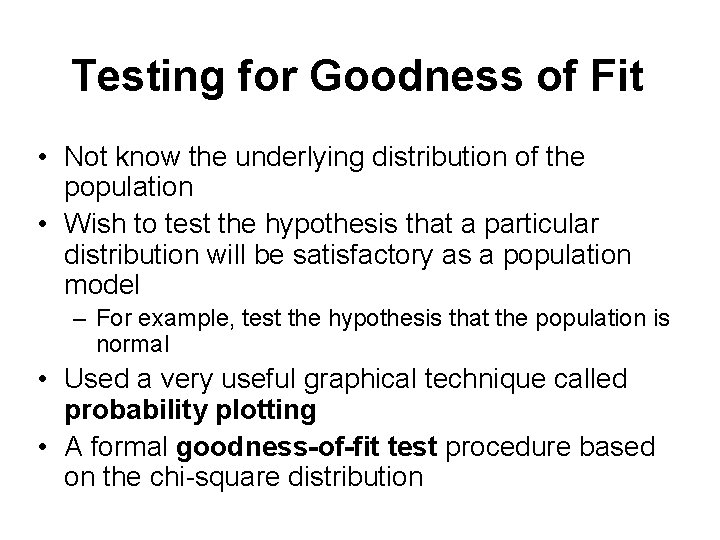 Testing for Goodness of Fit • Not know the underlying distribution of the population Testing for Goodness of Fit • Not know the underlying distribution of the population