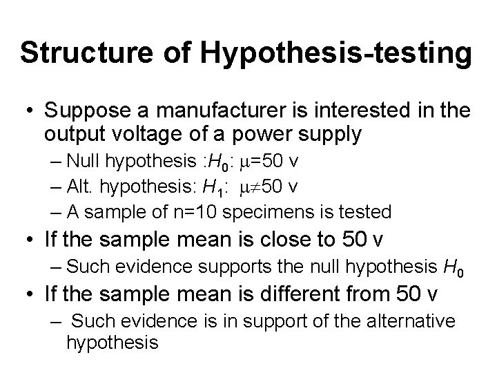 Structure of Hypothesis-testing • Suppose a manufacturer is interested in the output voltage of Structure of Hypothesis-testing • Suppose a manufacturer is interested in the output voltage of