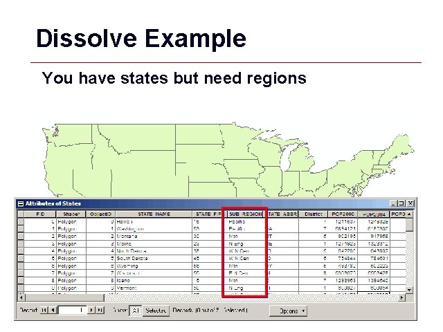 Dissolve Example You have states but need regions GIS 29 