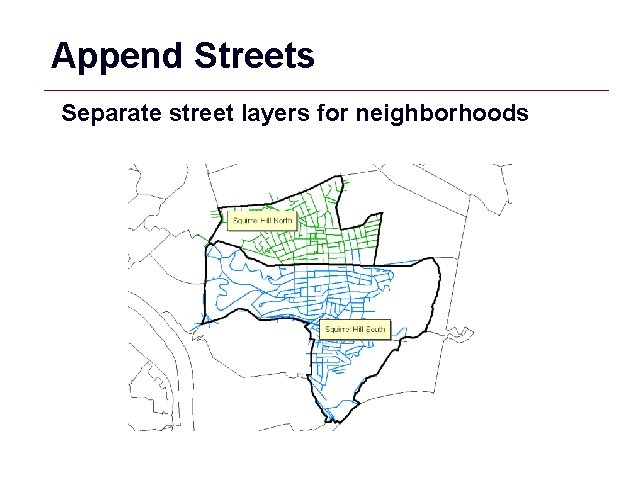 Append Streets Separate street layers for neighborhoods GIS 36 