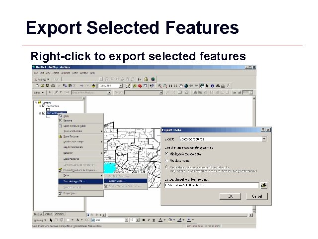 Export Selected Features Right-click to export selected features GIS 6 