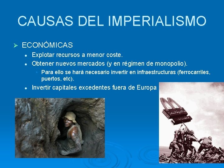 CAUSAS DEL IMPERIALISMO Ø ECONÓMICAS l l Explotar recursos a menor coste. Obtener nuevos CAUSAS DEL IMPERIALISMO Ø ECONÓMICAS l l Explotar recursos a menor coste. Obtener nuevos
