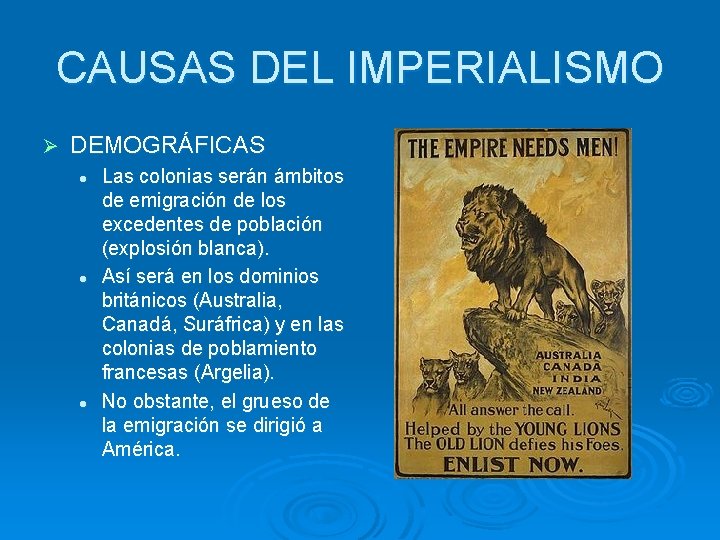 CAUSAS DEL IMPERIALISMO Ø DEMOGRÁFICAS l l l Las colonias serán ámbitos de emigración CAUSAS DEL IMPERIALISMO Ø DEMOGRÁFICAS l l l Las colonias serán ámbitos de emigración