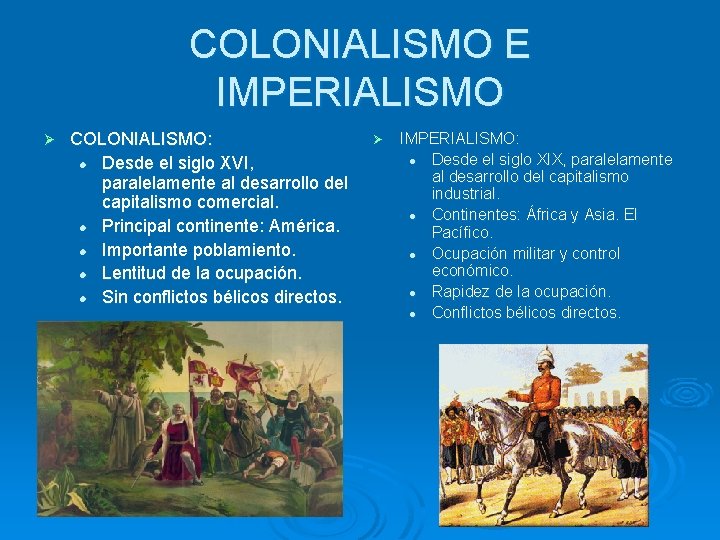 COLONIALISMO E IMPERIALISMO Ø COLONIALISMO: l Desde el siglo XVI, paralelamente al desarrollo del COLONIALISMO E IMPERIALISMO Ø COLONIALISMO: l Desde el siglo XVI, paralelamente al desarrollo del