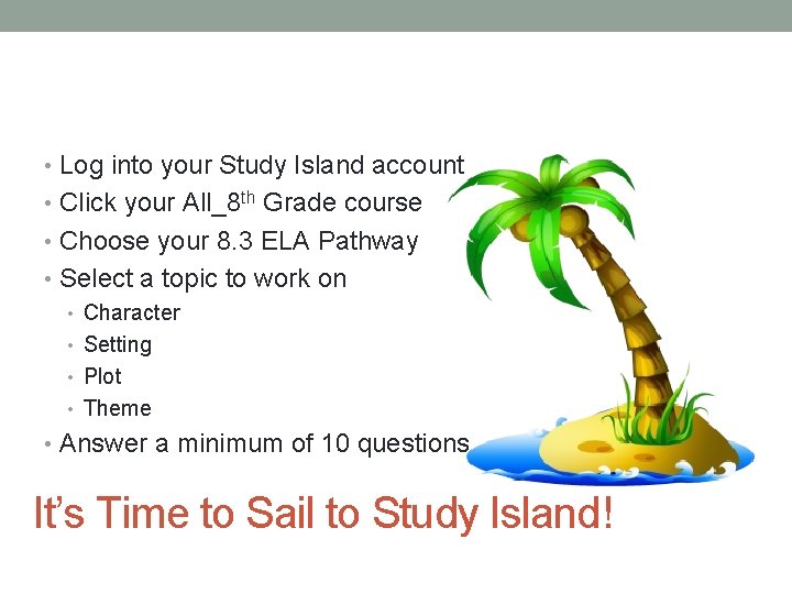  • Log into your Study Island account • Click your All_8 th Grade