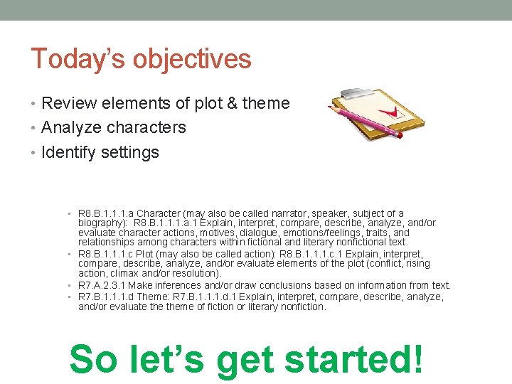 Today’s objectives • Review elements of plot & theme • Analyze characters • Identify