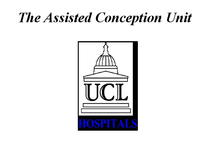 The Assisted Conception Unit 