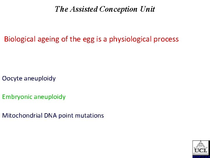 The Assisted Conception Unit Biological ageing of the egg is a physiological process Oocyte