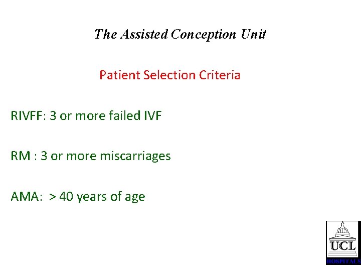 The Assisted Conception Unit Patient Selection Criteria RIVFF: 3 or more failed IVF RM