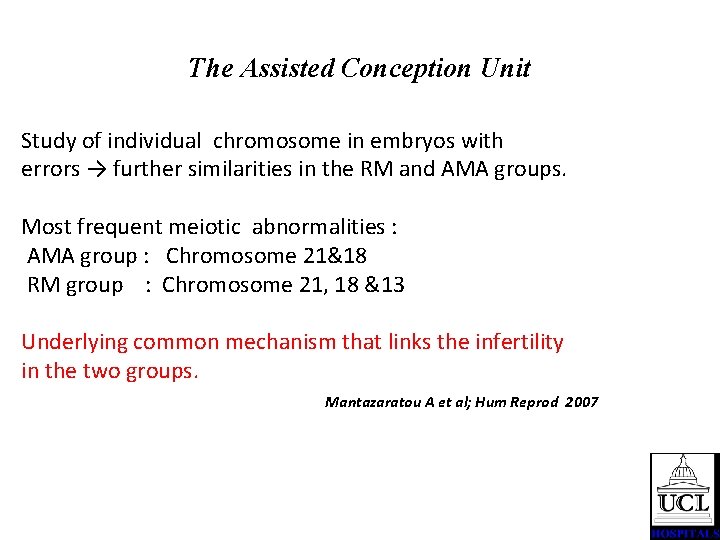 The Assisted Conception Unit Study of individual chromosome in embryos with errors → further