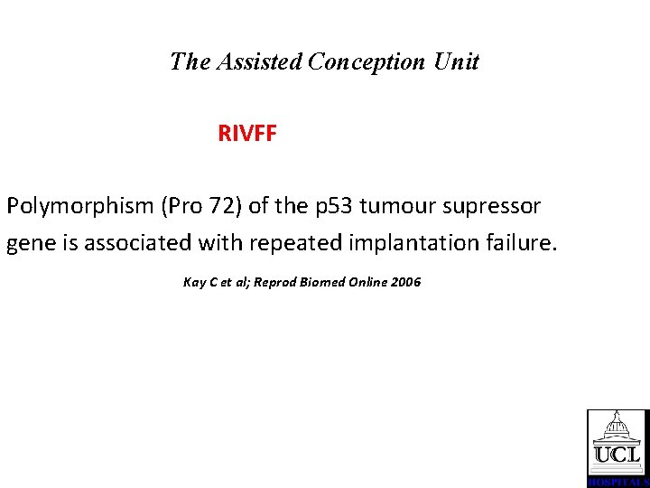 The Assisted Conception Unit RIVFF Polymorphism (Pro 72) of the p 53 tumour supressor
