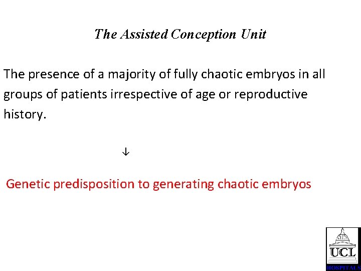 The Assisted Conception Unit The presence of a majority of fully chaotic embryos in