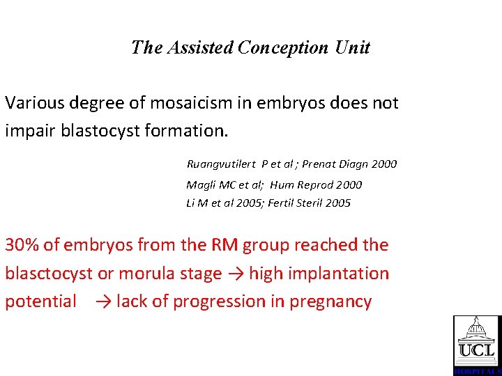 The Assisted Conception Unit Various degree of mosaicism in embryos does not impair blastocyst