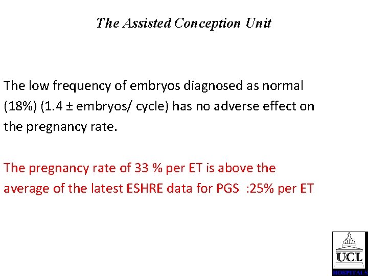 The Assisted Conception Unit The low frequency of embryos diagnosed as normal (18%) (1.
