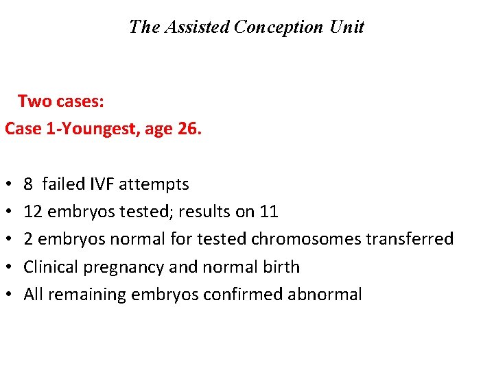 The Assisted Conception Unit Two cases: Case 1 -Youngest, age 26. • • •