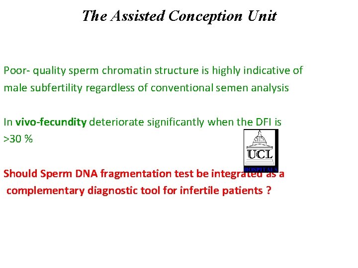 The Assisted Conception Unit Poor- quality sperm chromatin structure is highly indicative of male