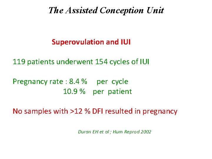 The Assisted Conception Unit Superovulation and IUI 119 patients underwent 154 cycles of IUI