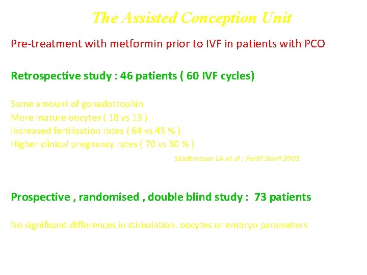 The Assisted Conception Unit Pre-treatment with metformin prior to IVF in patients with PCO