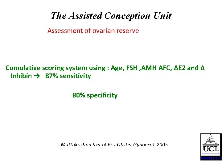 The Assisted Conception Unit Assessment of ovarian reserve Cumulative scoring system using : Age,