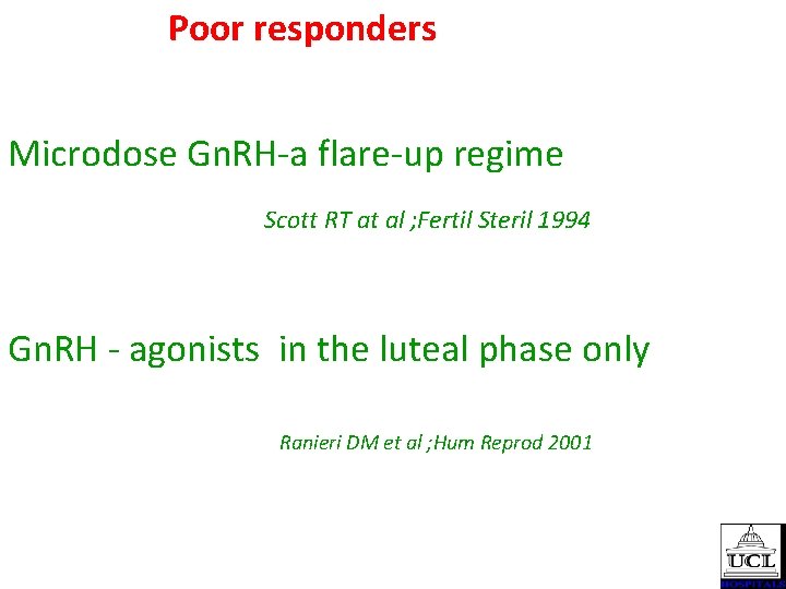  Poor responders Microdose Gn. RH-a flare-up regime Scott RT at al ; Fertil