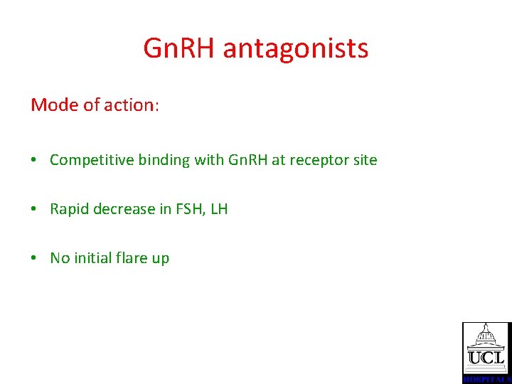 Gn. RH antagonists Mode of action: • Competitive binding with Gn. RH at receptor