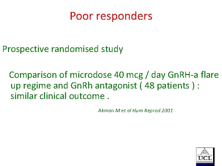 Poor responders Prospective randomised study Comparison of microdose 40 mcg / day Gn. RH-a