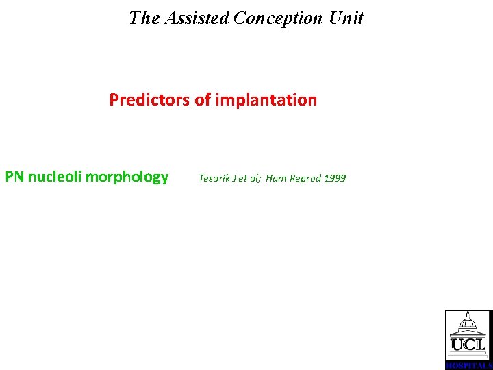 The Assisted Conception Unit Predictors of implantation PN nucleoli morphology Tesarik J et al;