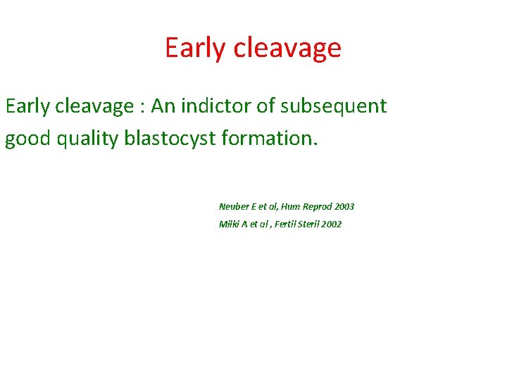 Early cleavage : An indictor of subsequent good quality blastocyst formation. Neuber E et