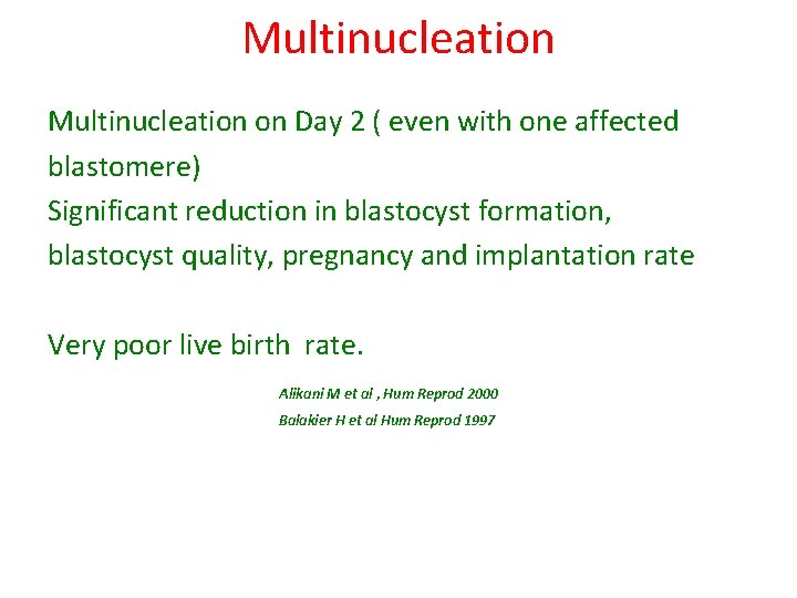 Multinucleation on Day 2 ( even with one affected blastomere) Significant reduction in blastocyst