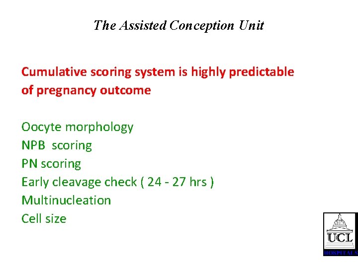 The Assisted Conception Unit Cumulative scoring system is highly predictable of pregnancy outcome Oocyte