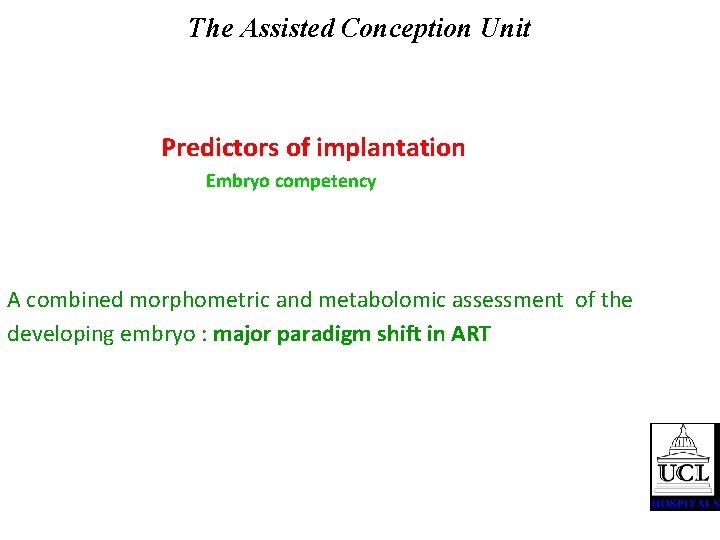 The Assisted Conception Unit Predictors of implantation Embryo competency A combined morphometric and metabolomic