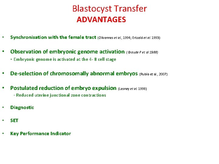 Blastocyst Transfer ADVANTAGES • Synchronisation with the female tract (Olivennes et al. , 1994;
