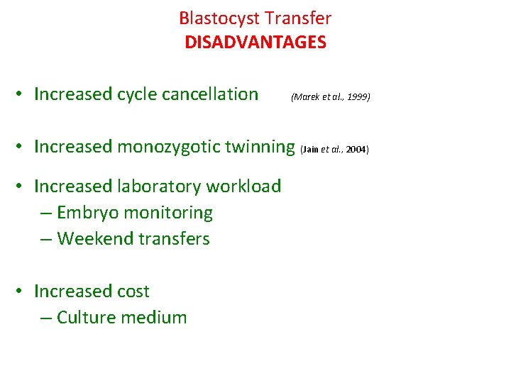 Blastocyst Transfer DISADVANTAGES • Increased cycle cancellation (Marek et al. , 1999) • Increased