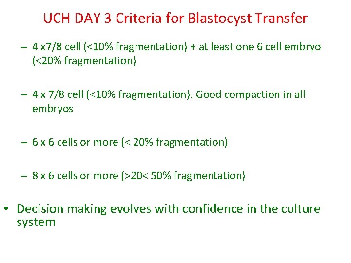 UCH DAY 3 Criteria for Blastocyst Transfer – 4 x 7/8 cell (<10% fragmentation)