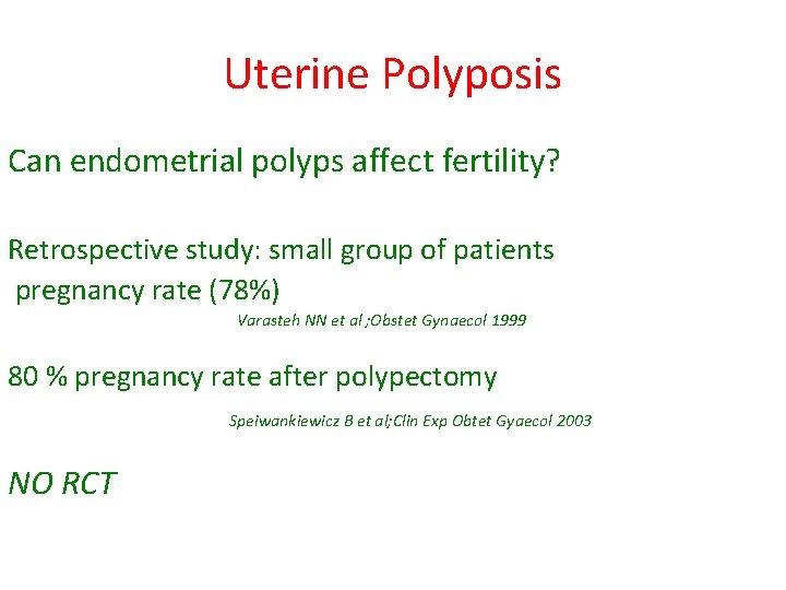 Uterine Polyposis Can endometrial polyps affect fertility? Retrospective study: small group of patients pregnancy